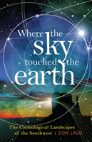 Where the Sky Touched the Earth The Cosmological Landscapes of the Southwest