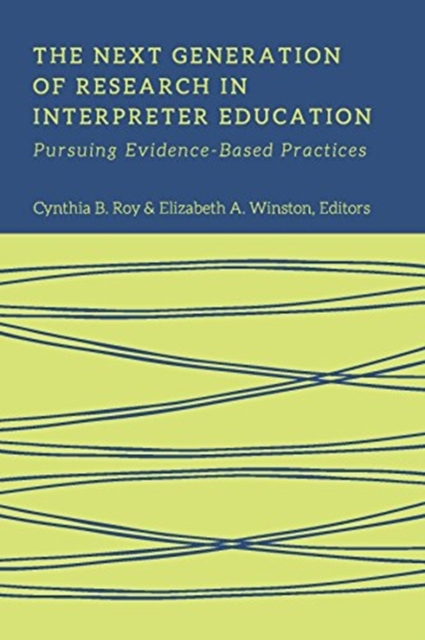Next Generation of Research in Interpreter Education â Pursuing EvidenceâBased Practices 