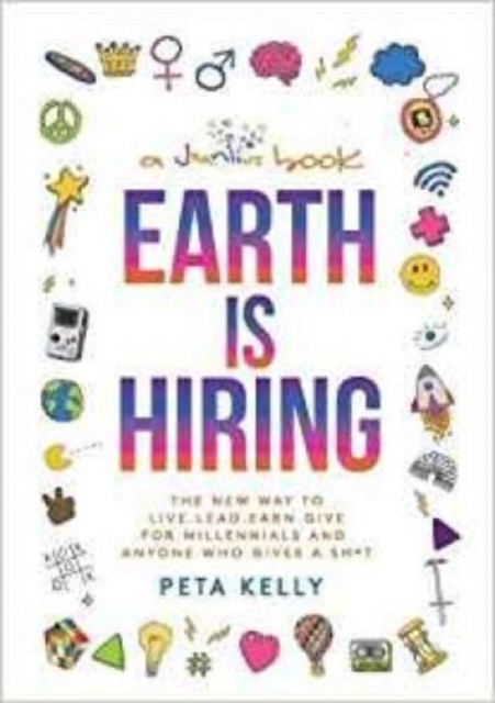 Earth is Hiring The New way to live, lead, ear