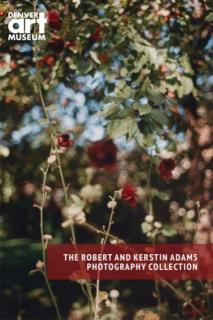 Companion to The Robert and Kerstin Adams Photography Collection at the Denver Art Museum 