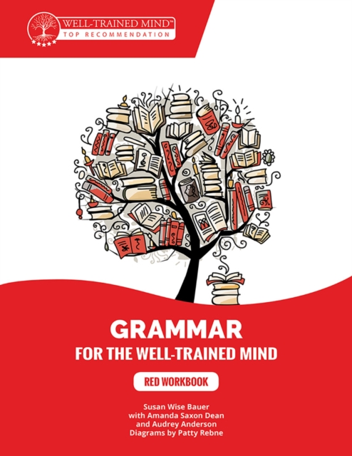 Red Workbook A Complete Course for Young Writers, Aspiring Rhetoricians, and Anyone Else Who Needs to Understand How English Works.