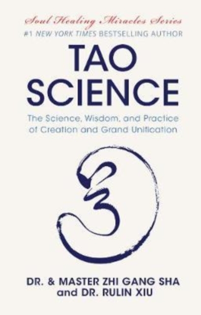 Tao Science The Science, Wisdom, and Practice of Creation and Grand Unification
