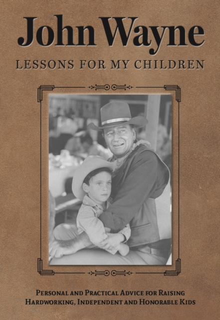 John Wayne Lessons for My Children