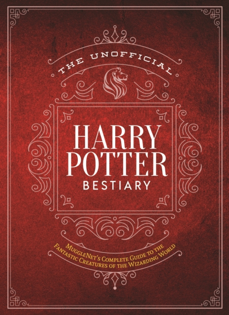 Unofficial Harry Potter Bestiary MuggleNet's Complete Guide to the Fantastic Creatures of the Wizarding World