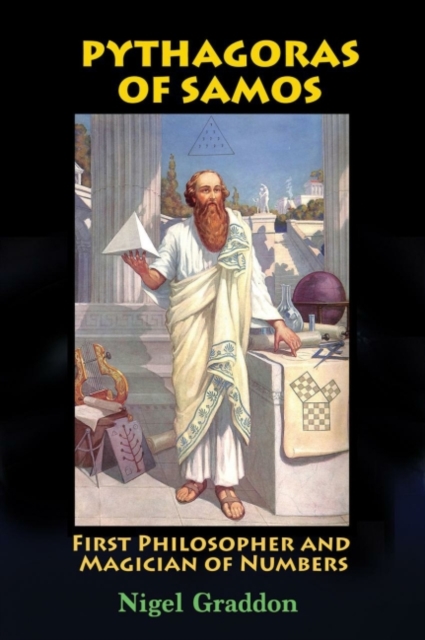 Pythagoras of Samos First Philosopher and Magician of Numbers