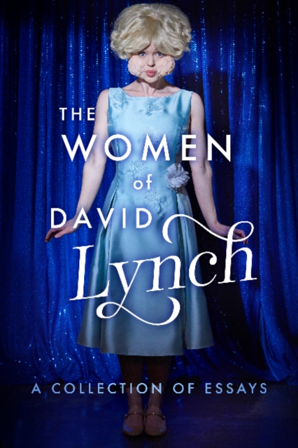 Women of David Lynch A Collection of Essays