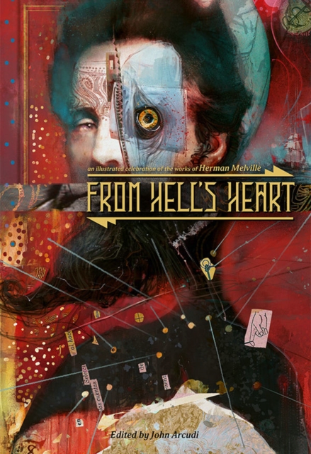 From Hell's Heart An Illustrated Celebration of Herman Melville
