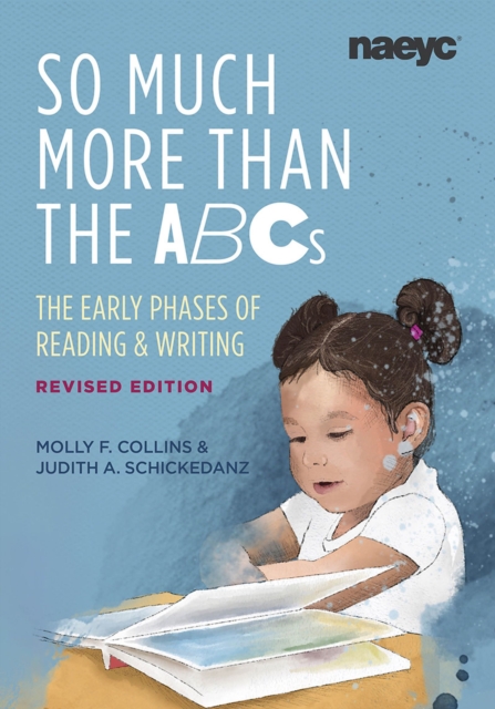 So Much More than the ABCs The Early Phases of Reading and Writing, Revised Edition