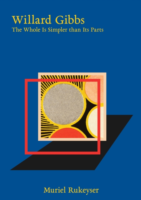 Willard Gibbs The Whole Is Simpler than Its Parts