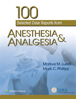 100 Selected Case Reports from Anesthesia & Analgesia 
