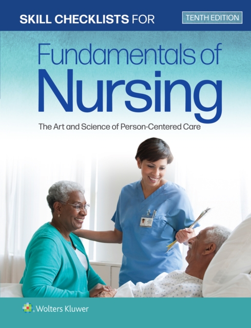 Skill Checklists for Fundamentals of Nursing The Art and Science of Person-Centered Care