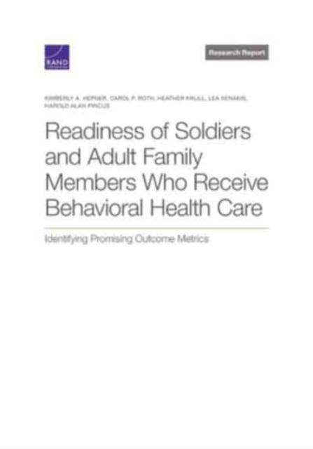 Readiness of Soldiers and Adult Family Members Who Receive Behavioral Health Care Identifying Promising Outcome Metrics