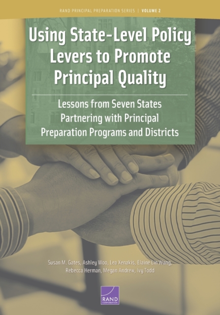 Using State-Level Policy Levers to Promote Principal Quality Lessons from Seven States Partnering with Principal Preparation Programs and Districts