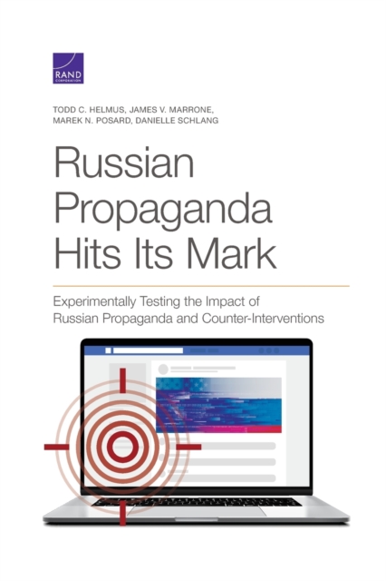 Russian Propaganda Hits Its Mark Experimentally Testing the Impact of Russian Propaganda and Counter-Interventions