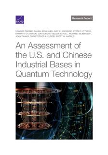 Assessment of the U.S. and Chinese Industrial Bases in Quantum Technology 