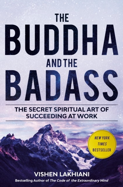 Buddha and the Badass The Secret Spiritual Art of Succeeding at Work
