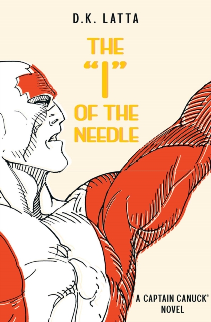 Captain Canuck Novel - âIâ of the Needle 