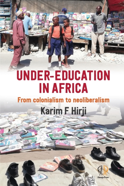Under Education in Africa From Colonialism to Neoliberalism