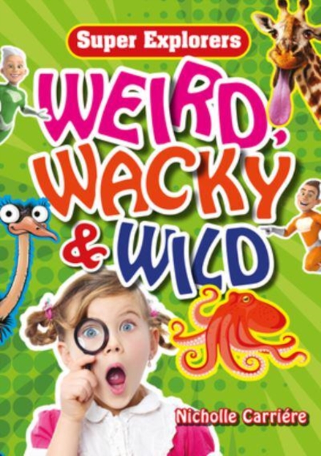 Weird, Wacky & Wild 