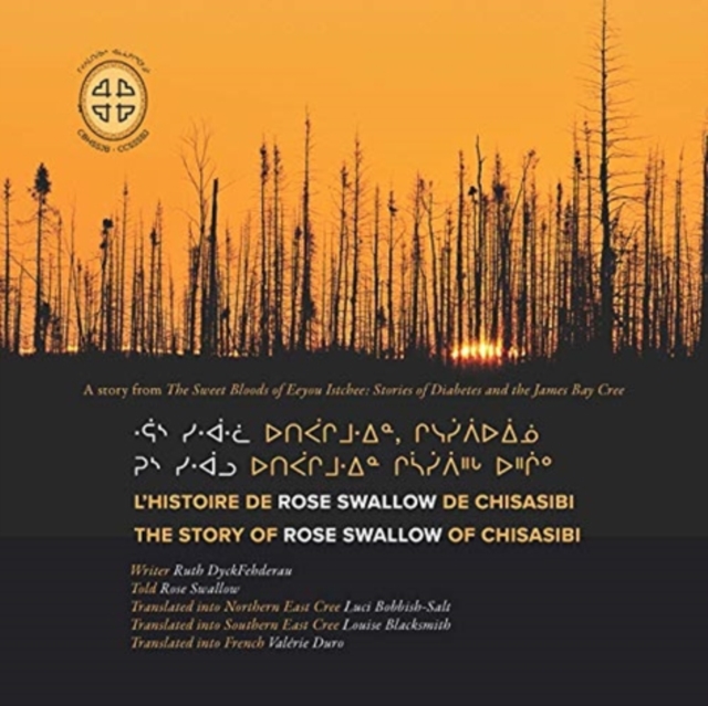 L'histoire De Rose Swallow De Chisasibi The Story of Rose Swallow of Chisasibi
