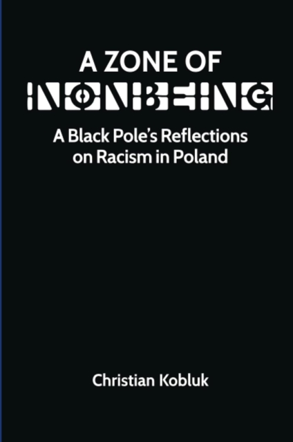 Zone of Nonbeing A Black Pole's Reflections on Racism in Poland