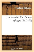 L'Apres-MIDI d'Un Faune: Eglogue 