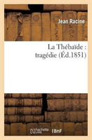La Thebaide: Tragedie 