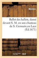 Ballet Des Ballets, Danse Devant S. M. En Son Chasteau de S. Germain En Laye 