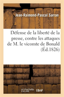 Defense de la Liberte de la Presse, Contre Les Attaques de M. Le Vicomte de Bonald 