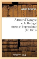Travers l'Espagne Et Le Portugal (Notes Et Impressions) 