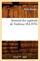 Armorial Des Capitouls de Toulouse (Ed.1876) 