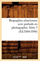 Biographies Alsaciennes Avec Portraits En Photographie. Serie 3 (Ed.1884-1890) 