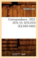 Correspondance: 1812-1876. VI. 1870-1876 (Ed.1883-1884) 