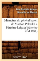 Memoires Du General Baron de Marbot. Polotsk-La Beresina-Leipzig-Waterloo (Ed.1891) 