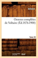 Oeuvres Completes de Voltaire. Tome 29 (Ed.1876-1900) 
