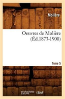 Oeuvres de Moliere. Tome 5 (Ed.1873-1900) 