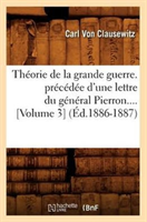 Theorie de la Grande Guerre. Precedee d'Une Lettre Du General Pierron (Volume 3) (Ed.1886-1887) 
