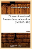 Dictionnaire Universel Des Connaissances Humaines. Tome 8 (Ed.1857-1859) 