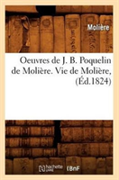 Oeuvres de J. B. Poquelin de Moliere. Vie de Moliere, (Ed.1824) 