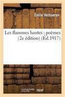 Les Flammes Hautes: Poemes (2e Edition) 