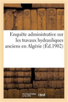 Enquete Administrative Sur Les Travaux Hydrauliques Anciens En Algerie 