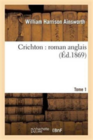 Crichton: Roman Anglais. Tome 1 