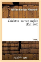 Crichton: Roman Anglais. Tome 2 