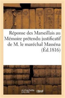 Reponse Des Marseillais Au Memoire Pretendu Justificatif de M. Le Marechal Massena 