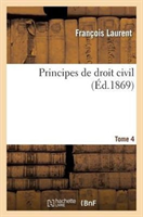 Principes de Droit Civil. Tome 4 