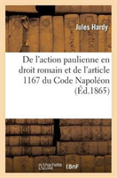de l'Action Paulienne En Droit Romain Et de l'Article 1167 Du Code Napoleon These Pour Le Doctorat...