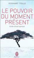 Le pouvoir du moment present guide d'eveil spirituel
