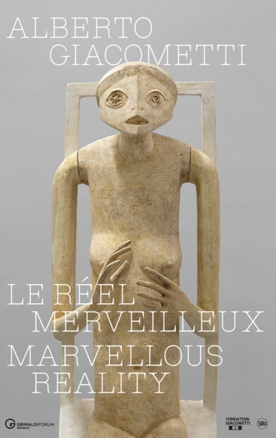 Alberto Giacometti Le reel merveilleux
