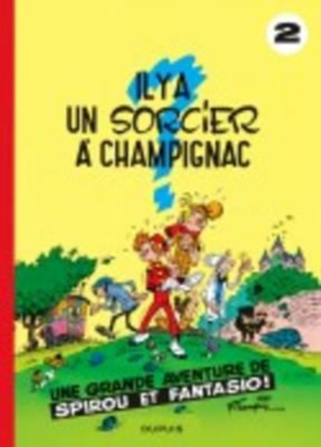 Les aventures de Spirou et Fantasio Il y a un sorcier a Champignac