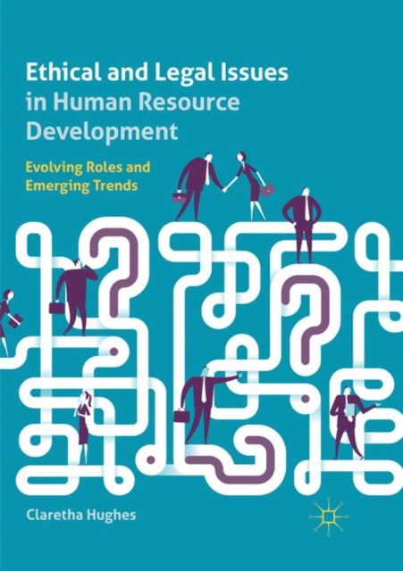 Ethical and Legal Issues in Human Resource Development Evolving Roles and Emerging Trends